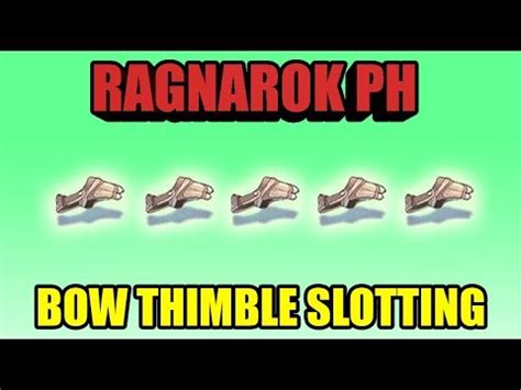 bow thimble slot|RagnarokPH Playing with RNG .